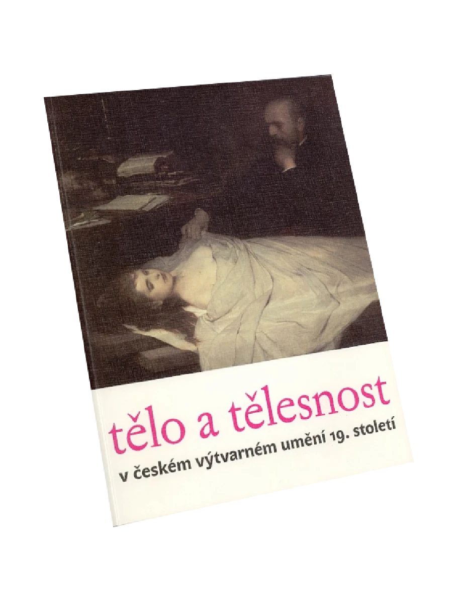 Tělo a tělesnost v českém výtvarném umění 19. století